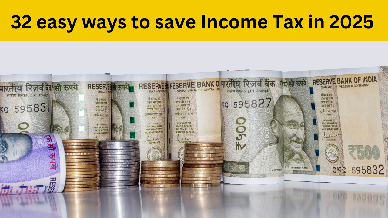 32 easy ways to save Income Tax in 2025