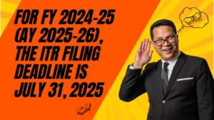 For FY 2024–25 (AY 2025–26), the ITR filing deadline is July 31, 2025