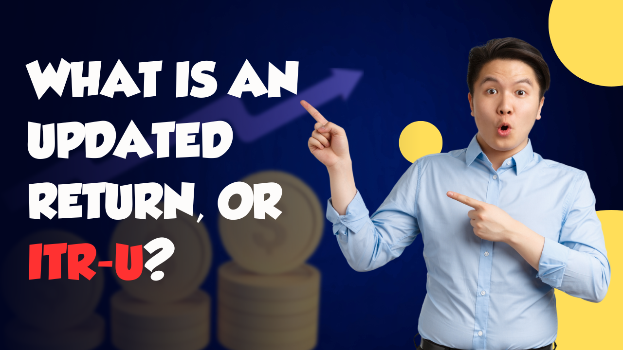 Best ITR-U Updated Return: How to File & Key Changes for 2025